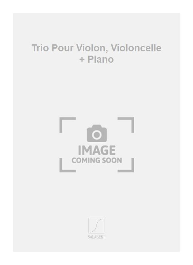 Trio Pour Violon, Violoncelle + Piano